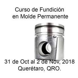 Fundición en Molde Permanente &#8211; 31 de Octubre al 2 de Noviembre, 2018 &#8211; Querétaro, QRO