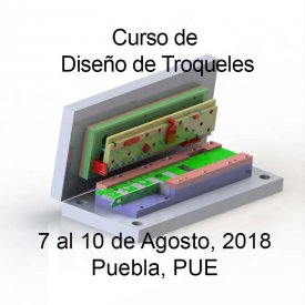 Diseño de Troqueles &#8211; Agosto 7 al 10, 2018 &#8211; Puebla, PUE