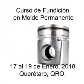 Fundición en Molde Permanente &#8211; 17 al 19 de Enero, 2018 &#8211; Querétaro, QRO