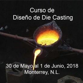 Diseño para Die Casting &#8211; 30 de Mayo al 1 de Junio, 2018 &#8211; Monterrey, N.L.