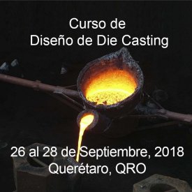 Diseño para Die Casting &#8211; 26 al 28 de Septiembre, 2018 &#8211; Querétaro, QRO