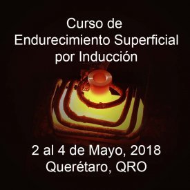 Endurecimiento Superficial por Inducción &#8211; 2 al 4 de Mayo, 2018 &#8211; Querétaro, QRO