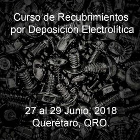 Recubrimientos por Deposición Electrolítica &#8211; 27 al 29 de Junio, 2018- Querétaro, QRO