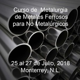 Metalurgia para No Metálurgicos &#8211; 25 al 27 de Julio, 2018 &#8211; Monterrey, N.L.