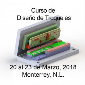 Diseño de Troqueles &#8211; 20 al 23 de Marzo, 2018 &#8211; Monterrey, N.L.