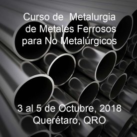 Metalurgia de Metales Ferrosos para No Metalúrgicos &#8211; 3 al 5 de Octubre, 2018 &#8211; Querétaro,QRO