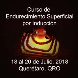 Endurecimiento Superficial por Inducción &#8211; 18 al 20 de Julio, 2018 &#8211; Querétaro, QRO