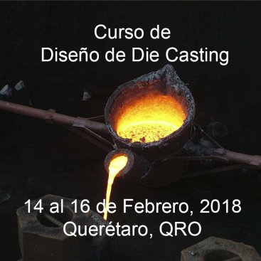 Diseño para Die Casting &#8211; 14 al 16 de Febrero, 2018 &#8211; Querétaro, QRO